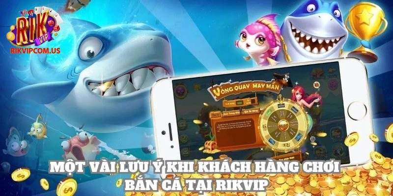 Những vấn đề quan trọng thành viên khi chơi bắn cá cần chú ý