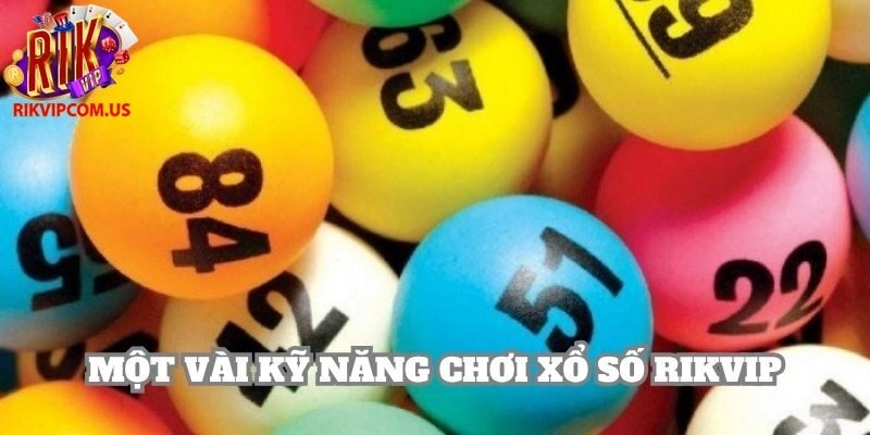 Những kỹ năng cần phải chuẩn bị nếu muốn chơi xổ số chắc thắn