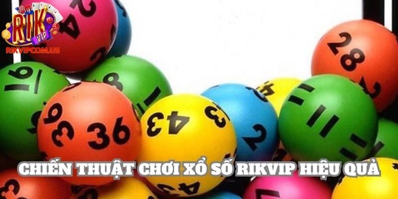 Chiến thuật chơi xổ số Rikvip hiệu quả