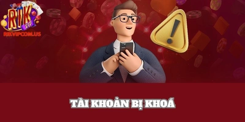 Liên hệ nhân viên để được kiểm tra và mở khóa tài khoản