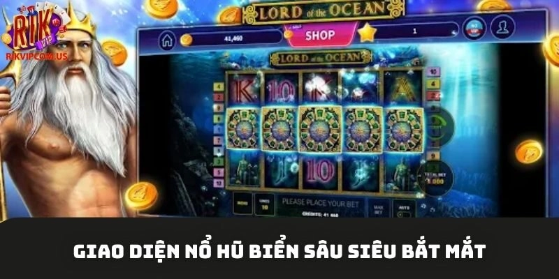 Giao diện nổ hũ biển sâu siêu bắt mắt