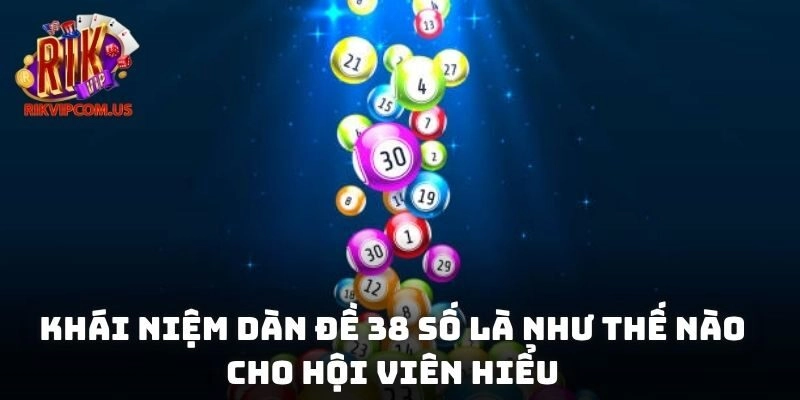 Khái niệm dàn đề 38 số là như thế nào cho hội viên hiểu