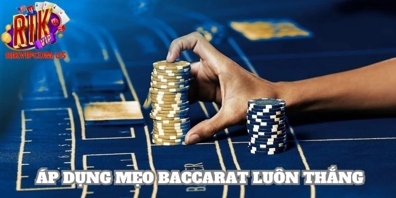 Mẹo chơi baccarat luôn thắng