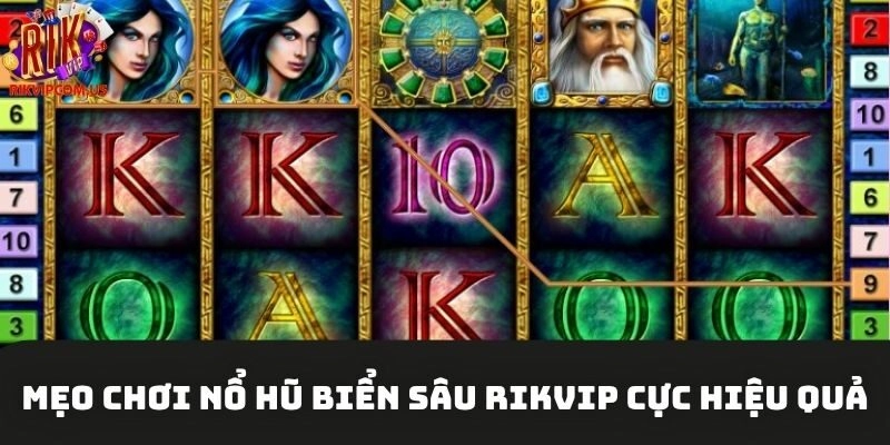 Mẹo chơi nổ hũ biển sâu Rikvip cực hiệu quả