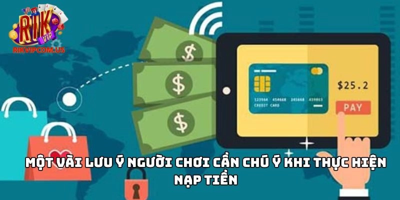 Một vài lưu ý người chơi cần chú ý khi thực hiện nạp tiền