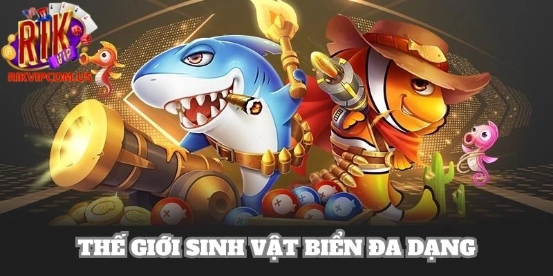 Hệ thống sinh vật biển đa dạng tại Rikvip bắn cá siêu thị