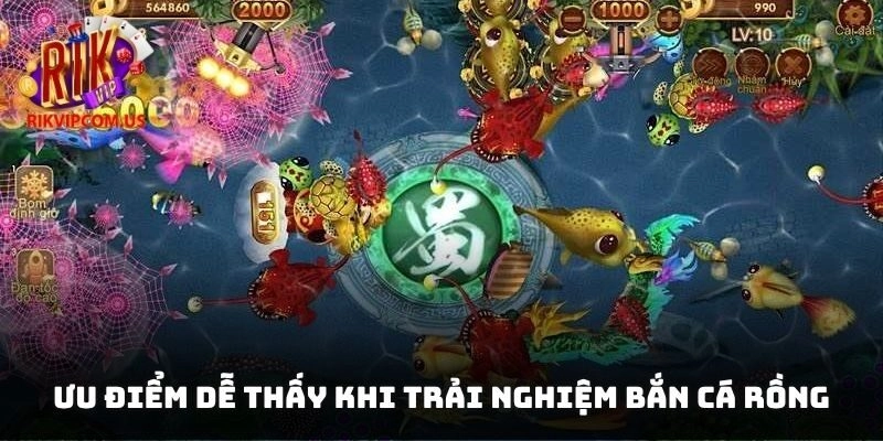 Ưu điểm dễ thấy khi trải nghiệm bắn cá rồng